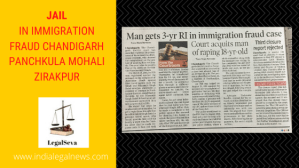 Jail in Immigration Fraud Chandigarh Panchkula Mohali Zirakpur