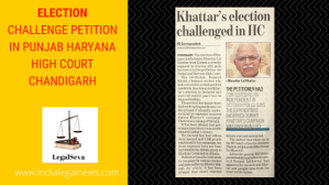 Election Challenge Petition in Punjab Haryana High Court Chandigarh 