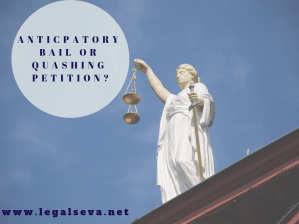 Anticipatory Bail or Quashing First?