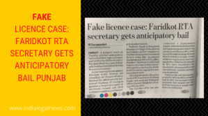 Fake Licence case: Faridkot RTA secretary gets anticipatory bail Punjab