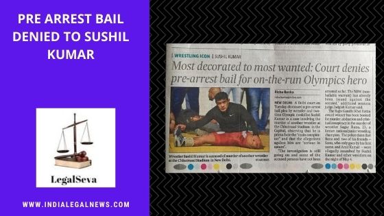 Pre Arrest Bail Denied to Sushil Kumar