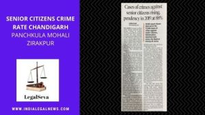 Senior Citizens Crime Rate Chandigarh Panchkula Mohali Zirakpur