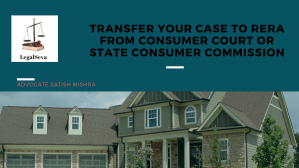 Transfer of Consumer case to RERA