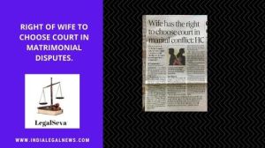 Right of Wife to Choose Court in Matrimonial Disputes
