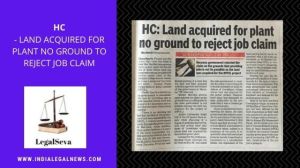 Job Claim on Basis of Land Acquisition