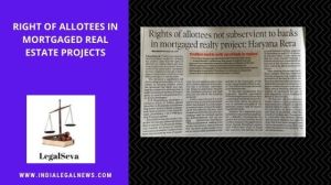 Rights of allottees in Mortgaged Real Estate Projects