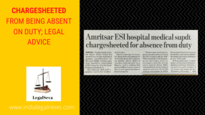 Chargesheeted from Being Absent on Duty; Legal Advice