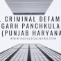 CIVIL CRIMINAL DEFAMATION CHANDIGARH PANCHKULA MOHALI (PUNJAB HARYANA) CIVIL CRIMINAL DEFAMATION CHANDIGARH PANCHKULA MOHALI (PUNJAB HARYANA)