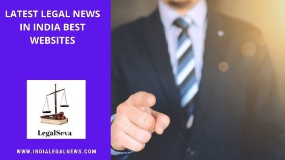 LATEST LEGAL NEWS IN INDIA BEST WEBSITES