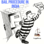 BAIL PROCEDURE IN&nbsp;INDIA