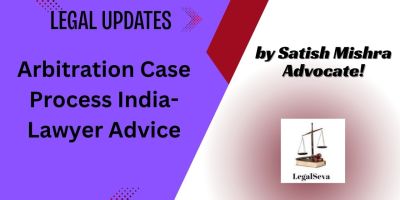 Arbitration Case Process India- Lawyer Advice