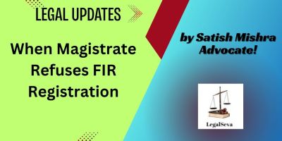 When Magistrate Refuses FIR Registration